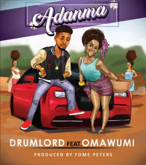 Drumlord - Adanma ft. Omawumi